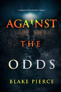 Against the Odds (A Parker Hand FBI Suspense Thriller—Book Three)