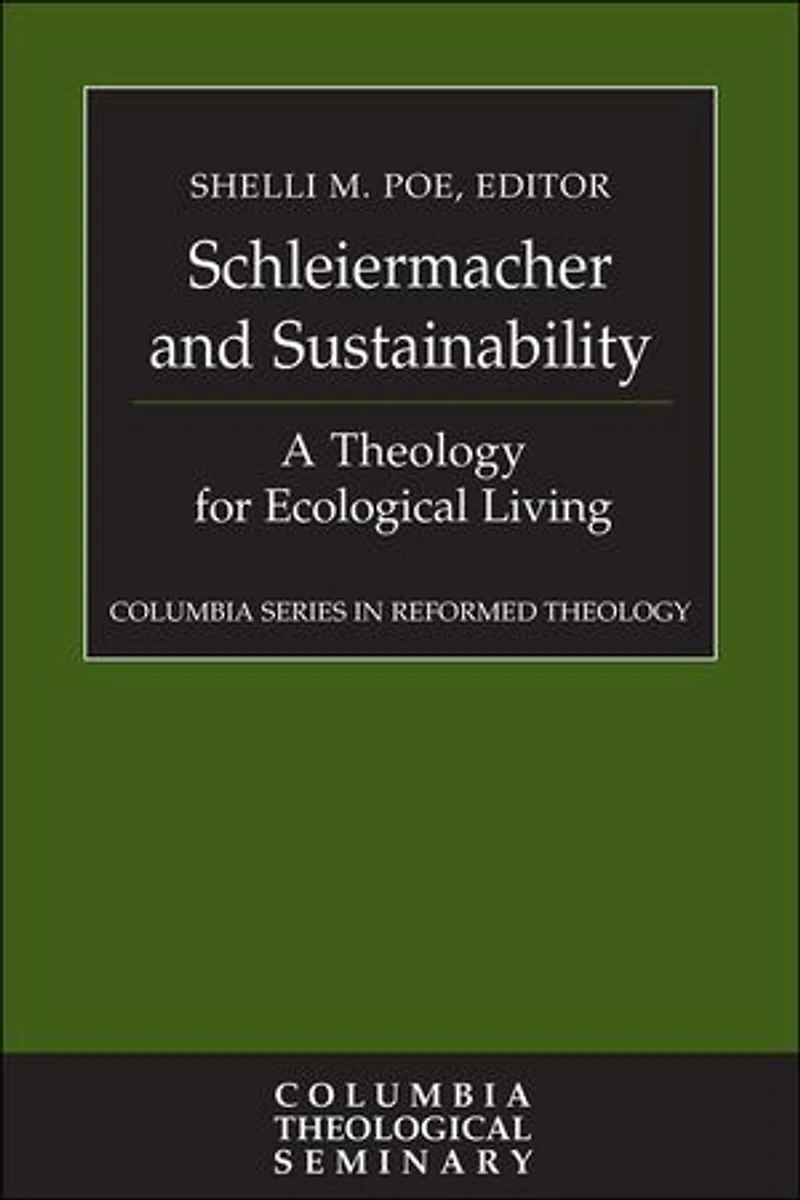 Schleiermacher and Sustainability: A Theology for Ecological Living