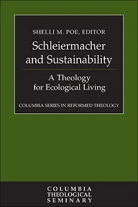 Schleiermacher and Sustainability: A Theology for Ecological Living