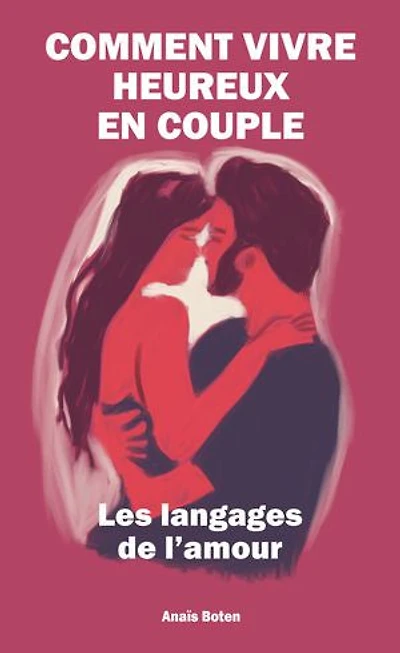 Comment vivre heureux en couple: Les langages de l'amour