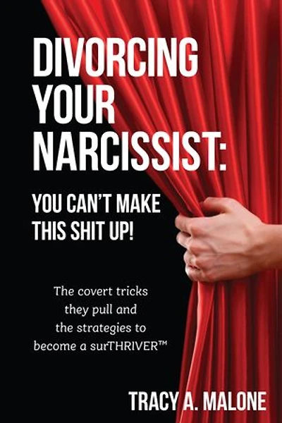 Divorcing Your Narcissist: You Can't Make This Shit Up!