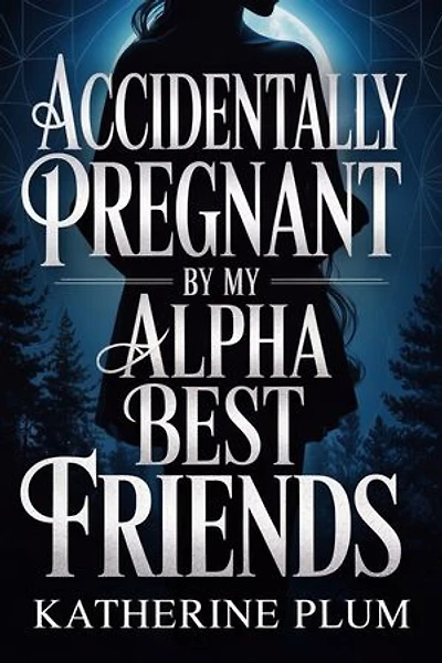 Accidentally Pregnant by my Alpha Best Friends: A secret legacy and a wolf shifter romance that will break the throne