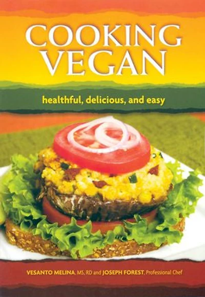 Cooking Vegan: Healthful, Delicious and Easy