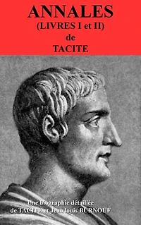 ANNALES (LIVRES I ET II): biographie détaillée de TACITE et de Jean Louis BURNOUF