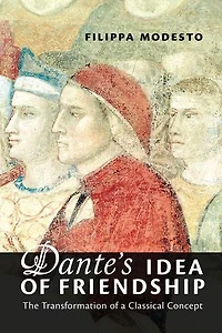Dante's Idea of Friendship: The Transformation of a Classical Concept