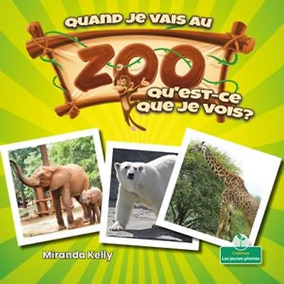 Quand je vais au zoo, qu'est-ce que je vois? (When I Go to the Zoo, What Do I See?)
