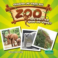 Quand je vais au zoo, qu'est-ce que je vois? (When I Go to the Zoo, What Do I See?)