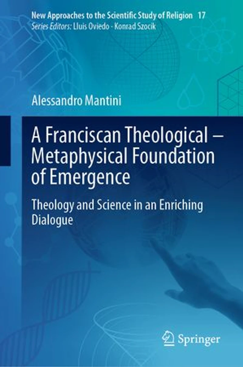 A Franciscan Theological-Metaphysical Foundation of Emergence: Theology and Science an Enriching Dialogue