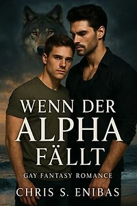 Wenn der Alpha fällt: Gay-Fantasy-Romance