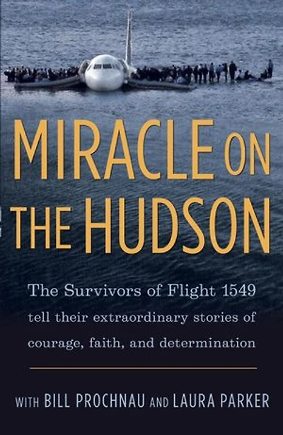 Miracle on the Hudson: Extraordinary Real-Life Story Behind Flight 1549, by Survivors