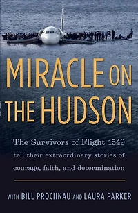 Miracle on the Hudson: Extraordinary Real-Life Story Behind Flight 1549, by Survivors