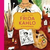 Library Of Luminaries: Frida Kahlo: An Illustrated Biography