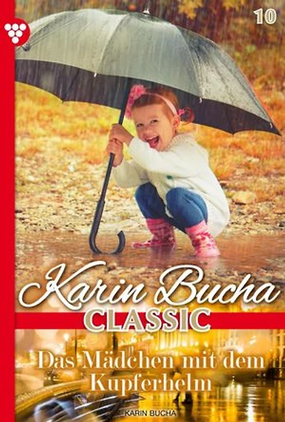 Das Mädchen mit dem Kupferhelm: Karin Bucha Classic 10 – Liebesroman