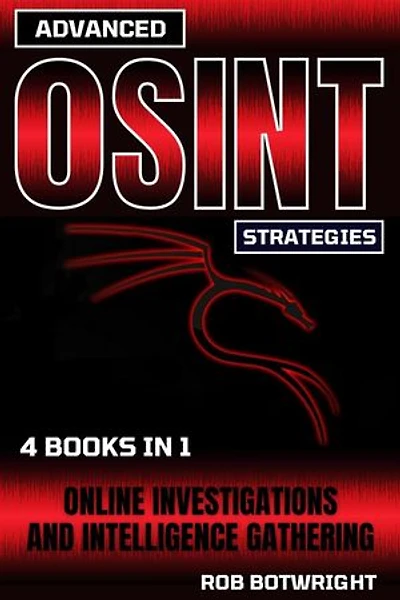 Advanced OSINT Strategies: Online Investigations And Intelligence Gathering