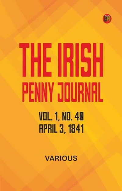The Irish Penny Journal, Vol. 1 No. 40, April 3, 1841