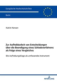Zur Aufhebbarkeit von Entscheidungen ueber die Beendigung eines Schiedsverfahrens als Folge eines Vergleiches: Die Aufhebungsklage als umfassendes Instrument