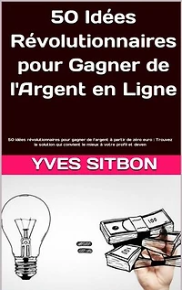 50 Idées Révolutionnaires pour Gagner de l'Argent en Ligne !