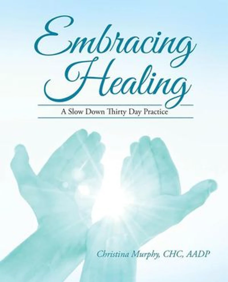 Embracing Healing: A Slow Down Thirty Day Practice