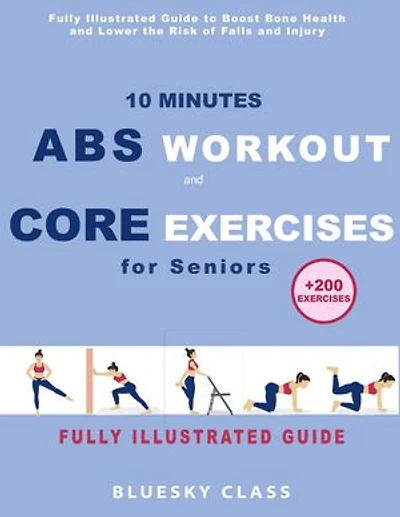 10 Minutes Abs Workout and Core Exercises for Seniors: Fully Illustrated Guide to Boost Bone Health and Lower the Risk of Falls and Injury (+200 Exercises): For Seniors, #2