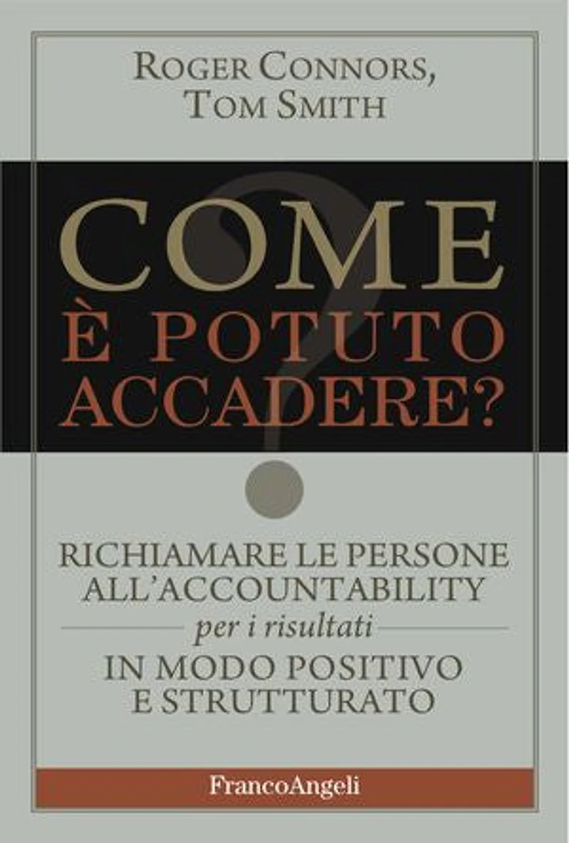 Come è potuto accadere?: Richiamare le persone all'accountability per i risultati in modo positivo e strutturato