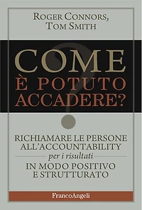 Come è potuto accadere?: Richiamare le persone all'accountability per i risultati in modo positivo e strutturato