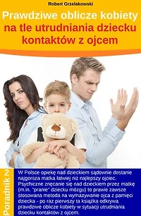 Prawdziwe oblicze kobiety na tle utrudniania dziecku kontaktów z ojcem