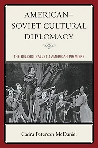 American-Soviet Cultural Diplomacy: The Bolshoi Ballet's American Premiere