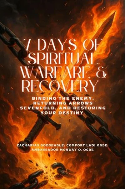 7 DAYS OF SPIRITUAL WARFARE & RECOVERY - Binding the Enemy, Returning Arrows Sevenfold, and Restoring Your Destiny
