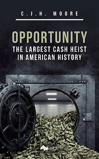 Opportunity: The Largest Cash Heist American History