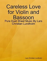 Careless Love for Violin and Bassoon - Pure Duet Sheet Music By Lars Christian Lundholm