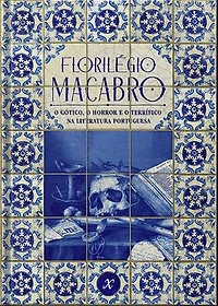 Florilégio Macabro: o gótico, o horror e o terrífico na literatura portuguesa
