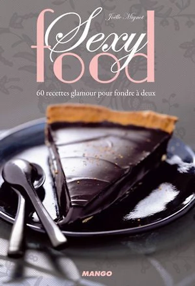 Sexy food: 60 recettes glamour pour fondre à deux