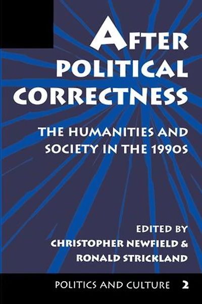 After Political Correctness: The Humanities And Society 1990s