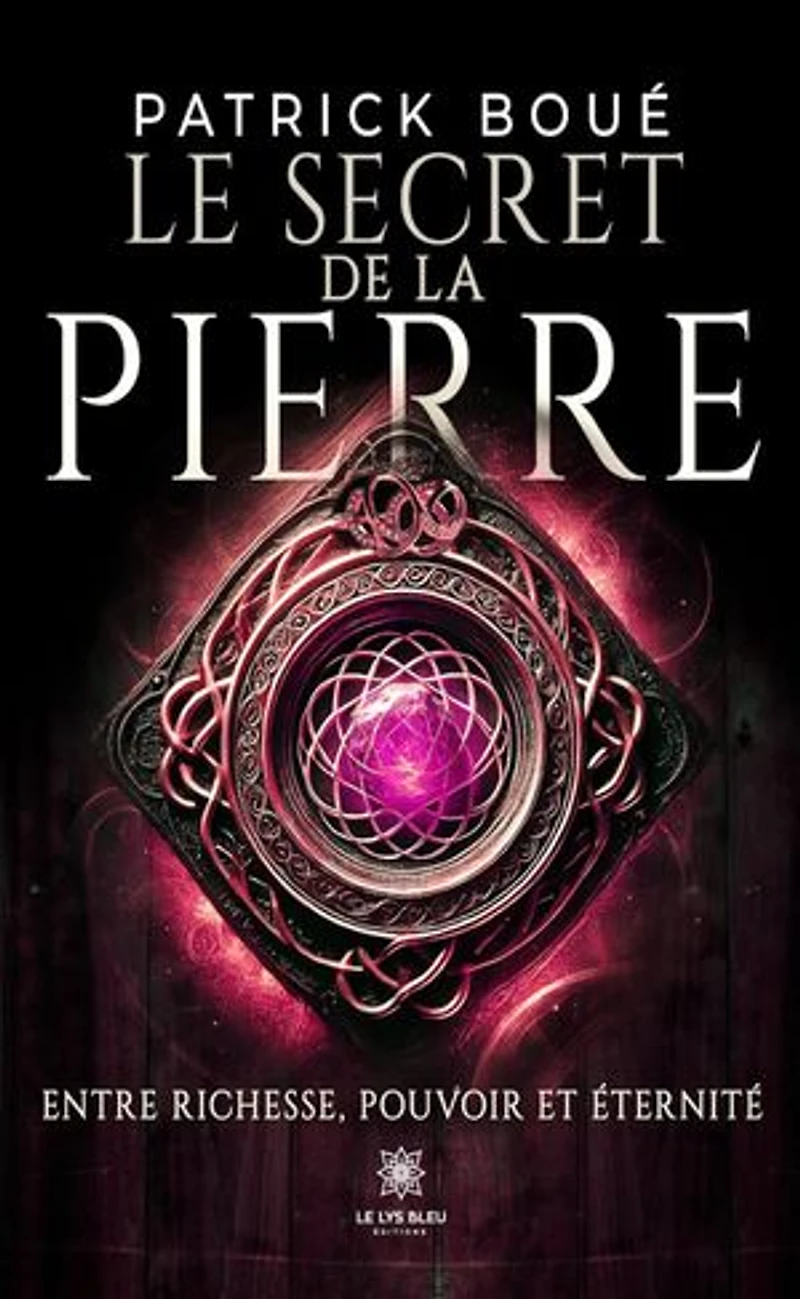 Le secret de la pierre: Entre richesse, pouvoir et éternité