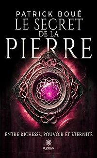 Le secret de la pierre: Entre richesse, pouvoir et éternité
