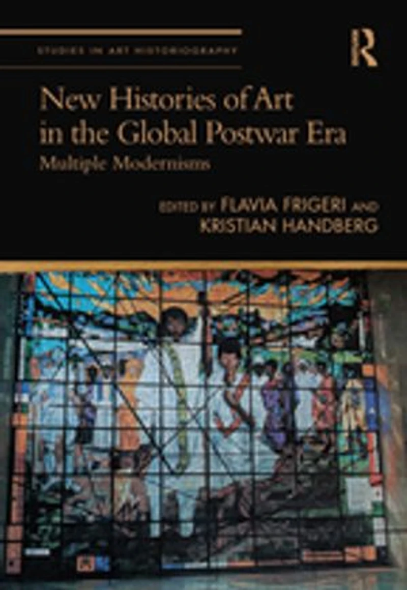 New Histories of Art the Global Postwar Era: Multiple Modernisms