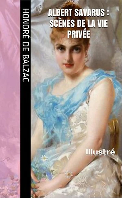 Albert Savarus : Scènes de la vie privée: Illustré