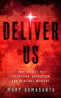 Deliver Us: True Stories of Possession, Oppression, and Spiritual Warfare