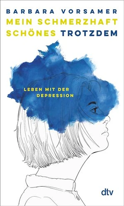 Mein schmerzhaft schönes Trotzdem: Leben mit der Depression | »Über Depressionen sollten wir alle viel mehr sprechen .. Barbara Vorsamer hilft dabei sehr« Sophie Passmann