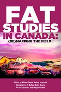 Fat Studies Canada: (Re)Mapping the Field