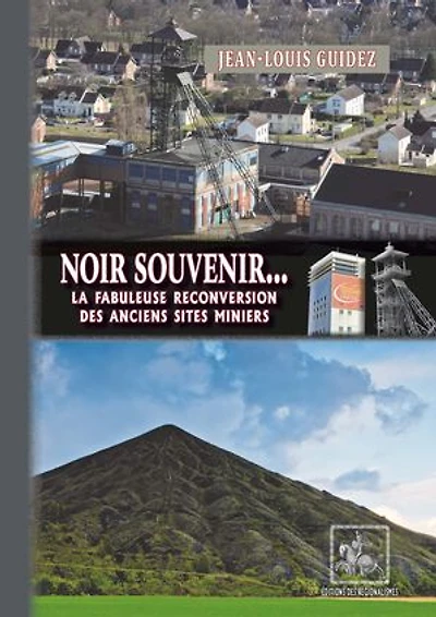 Noir Souvenir... la fabuleuse reconversion des anciens sites miniers
