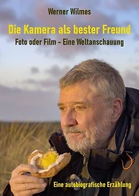 Die Kamera als bester Freund: Foto oder Film – Eine Weltanschauung