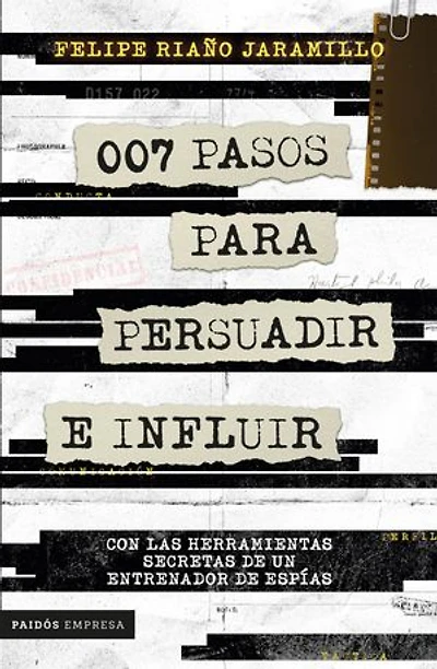 007 pasos para persuadir e influir: Con las herramientas secretasde un entrenador de espías