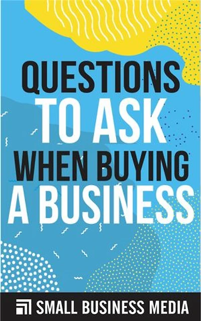Questions To Ask When Buying A Business