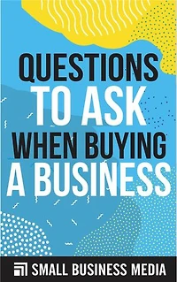 Questions To Ask When Buying A Business