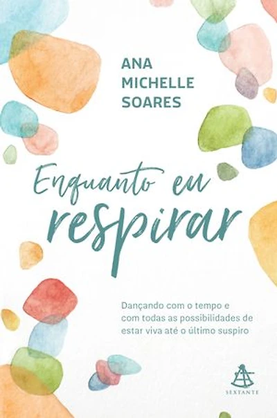 Enquanto eu respirar: Dançando com o tempo e com todas as possibilidades de estar viva até o último suspiro