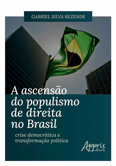 A Ascensão do Populismo de Direita no Brasil: Crise Democrática e Transformação Política