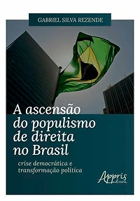 A Ascensão do Populismo de Direita no Brasil: Crise Democrática e Transformação Política