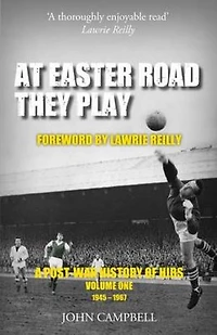 At Easter Road They Play, Volume 1: A Post-War History of Hibs, 1945–1967