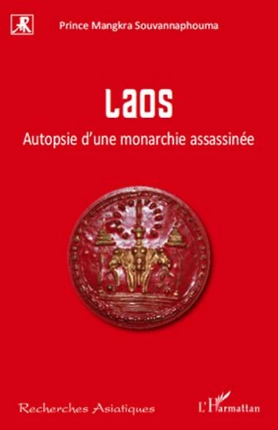 Laos - autopsie d'une monarchie assassinée